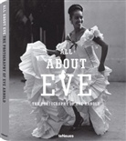 Eve Arnold, Z. Chealde, M. Dalman, L. Jobey - All about Eve : the photography of Eve Arnold