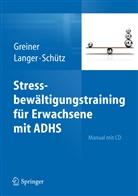 Greine, A. Greiner, Anj Greiner, Anja Greiner, Lange, S. Langer... - Stressbewältigungstraining für Erwachsene mit ADHS, m. CD-ROM