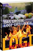 Lemberge, Heike Lemberger, Franc Mangiameli, Franca Mangiameli, Manigameli, Franca Manigameli - Das grosse LOGI-Grillbuch.