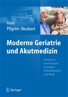 HIE, Pete Hien, Peter Hien, Neubart, Rainer Neubart, Pilgri... - Moderne Geriatrie und Akutmedizin