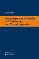 Stefan Griller - Grundlagen und Methoden des Verfassungs- und Verwaltungsrechts (f. Österreich)