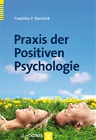 Frederike P Bannik, Frederike Bannink, Fredrike Bannink, Fredrike P Bannink, Fredrike P. Bannink - Praxis der Positiven Psychologie