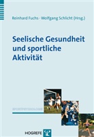 Wolfgang Schlicht, Fuch, Reinhar Fuchs, Reinhard Fuchs, Schlich, Schlicht... - Seelische Gesundheit und sportliche Aktivität