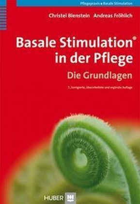 Bienstei, Christe Bienstein, Christel Bienstein, Fröhlich, Andreas Fröhlich - Basale Stimulation in der Pflege, Die Grundlagen