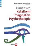 ULLMAN, Haral Ullmann, Harald Ullmann, Wilk, Wilke, Wilke... - Handbuch Katathym Imaginative Psychotherapie
