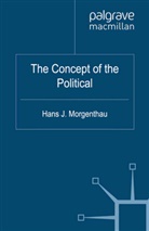 H Ed Et Al Behr, Hartmut Behr, Hartmut Morgenthau Behr, H. Morgenthau, Hans J Morgenthau, Hans J. Morgenthau... - Concept of the Political
