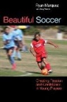 Ryan Marquez, Ryan &amp; Werner Marquez, Doug Werner - Beautiful Soccer