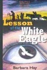 Barbara Hay - Lesson of the White Eagle