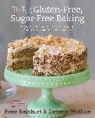 Peter Reinhart, Peter/ Wallace Reinhart, Denene Wallace, Leo Gong - The Joy of Gluten-Free, Sugar-Free Baking