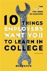Bill Coplin - 10 Things Employers Want You to Learn in College, Revised