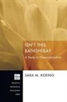 Sara M. Koenig - Isn't This Bathsheba?