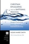Susan Marie Smith, Susan Marie/ Weil Smith - Christian Ritualizing and the Baptismal Process