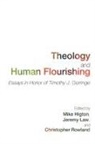 Mike (EDT)/ Rowland Higton, Mike Higton, Jeremy Law, Christopher Rowland - Theology and Human Flourishing