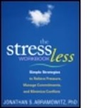 Jonathan S. Abramowitz, Jonathan S. (University of North Carolina at Chapel Hill) Abramowitz, Martin M. Antony, Donald H. Baucom, Robert L. Leahy - The Stress Less Workbook