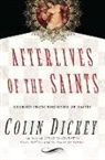 Colin Dickey - Afterlives of the Saints