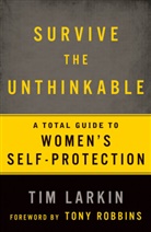 Larkin, Tim Larkin, Tony Robbins - Survive the Unthinkable