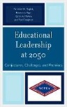 Carol A. Mullen, Ted Creighton, Theodore Creighton, Fenwick W. English, Fenwick W. Papa English, Fenwick/ Papa English... - Educational Leadership At 2050