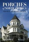 Thomas Durant Visser - Porches of North America