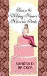 Sandra D. Bricker - Always the Wedding Planner, Never the Bride