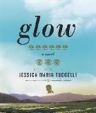 Jessica Maria Tuccelli, Donna Postel - Glow (Audio book)