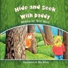 Terri Ward, Rita Kindt - Hide and Seek with Daddy
