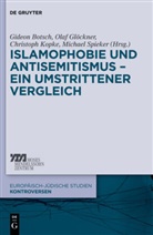 Gideon Botsch, Ola Glöckner, Olaf Glöckner, Christoph Kopke, Christoph Kopke u a, Michael Spieker - Islamophobie und Antisemitismus - ein umstrittener Vergleich