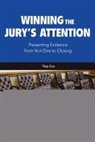 Trey Cox - Winning the Jury's Attention: Presenting Evidence from Voir Dire to Closing