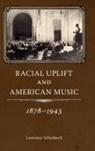 Lawrence Schenbeck - Racial Uplift and American Music, 1878-1943