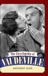 Anthony Slide - The Encyclopedia of Vaudeville