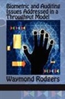 Waymond Rodgers - Biometric and Auditing Issues Addressed in a Throughput Model