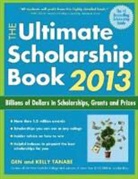 Gen Tanabe, Gen Tanabe, Gen/ Tanabe Tanabe, Kelly Tanabe - The Ultimate Scholarship Book 2013