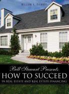 William E. Stewart - Bill Stewart Presents How to Succeed in Real Estate and Real Estate Financing
