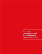 Guy Laforge - Gesundheit zum Selbermachen