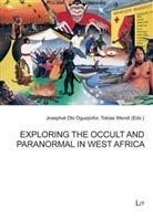 Josephat Obi Oguejiofor, Tobias Wendl - Exploring the Occult and Paranormal in West Africa