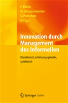 Böhl, Fritz Böhle, Bürgermeiste, Marku Bürgermeister, Markus Bürgermeister, Porschen... - Innovation durch Management des Informellen