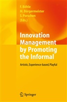 Fritz Böhle, Marku Bürgermeister, Markus Bürgermeister, Stephanie Porschen - Innovation Management by Promoting the Informal