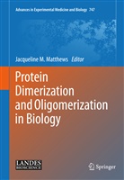 Jacqueline M. Matthews, Jacquelin M Matthews, Jacqueline M Matthews, Jacqueline M. Matthews - Protein Dimerization and Oligomerization in Biology