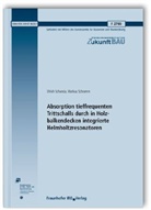 Ulrich Schanda, Markus Schramm - Absorption tieffrequenten Trittschalls durch in Holzbalkendecken integrierte Helmholtzresonatoren. Abschlussbericht