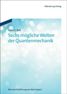 John S Bell, John S. Bell, John St. Bell - Sechs mögliche Welten der Quantenmechanik