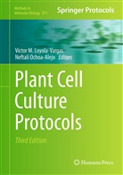 V. Ctor M. Loyola-Vargas, Víctor M Loyola-Vargas, Víctor M. Loyola-Vargas, Vícto M Loyola-Vargas, Víctor M Loyola-Vargas, Ochoa-Alejo... - Plant Cell Culture Protocols