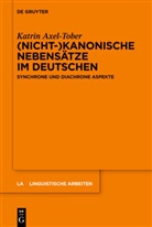 Katrin Axel-Tober - (Nicht-)Kanonische Nebensätze im Deutschen