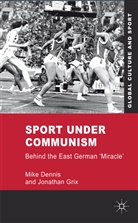 Dennis, M Dennis, M. Dennis, Mike Dennis, Mike Grix Dennis, DENNIS MIKE GRIX JONATHAN... - Sport Under Communism