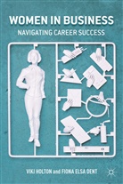 F Dent, F. Dent, Fiona E. Dent, Fiona Elsa Dent, Holton, V Holton... - Women in Business