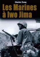 CHARLES TRANG, Charles Trang, Charles (1961-....) Trang, TRANG CHARLES - Les marines à Iwo Jima