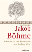 Jakob Böhme, Gerhard Wehr, Gerhar Wehr, Gerhard Wehr, Gerhar Wehr (Dr. theol. h.c.), Gerhard Wehr (Dr. theol. h.c.) - Der Mystiker Jakob Böhme
