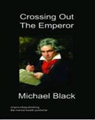 Michael Black - Crossing Out the Emperor