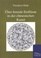 Friedrich Hirth - Über fremde Einflüsse in der chinesischen Kunst