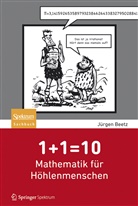 Jürgen Beetz - 1+1=10: Mathematik für Höhlenmenschen