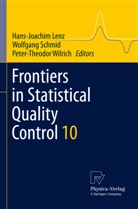 Hans-Joachim Lenz, Wolfgan Schmid, Wolfgang Schmid, Peter-Theodor Wilrich - Frontiers in Statistical Quality Control 10