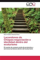 Oscar Gustavo Chanona Perez, Claribe Gómez Méndez, Claribel Gómez Méndez - Lacandones de Chiapas:negociación e identidad dentro del ecoturismo